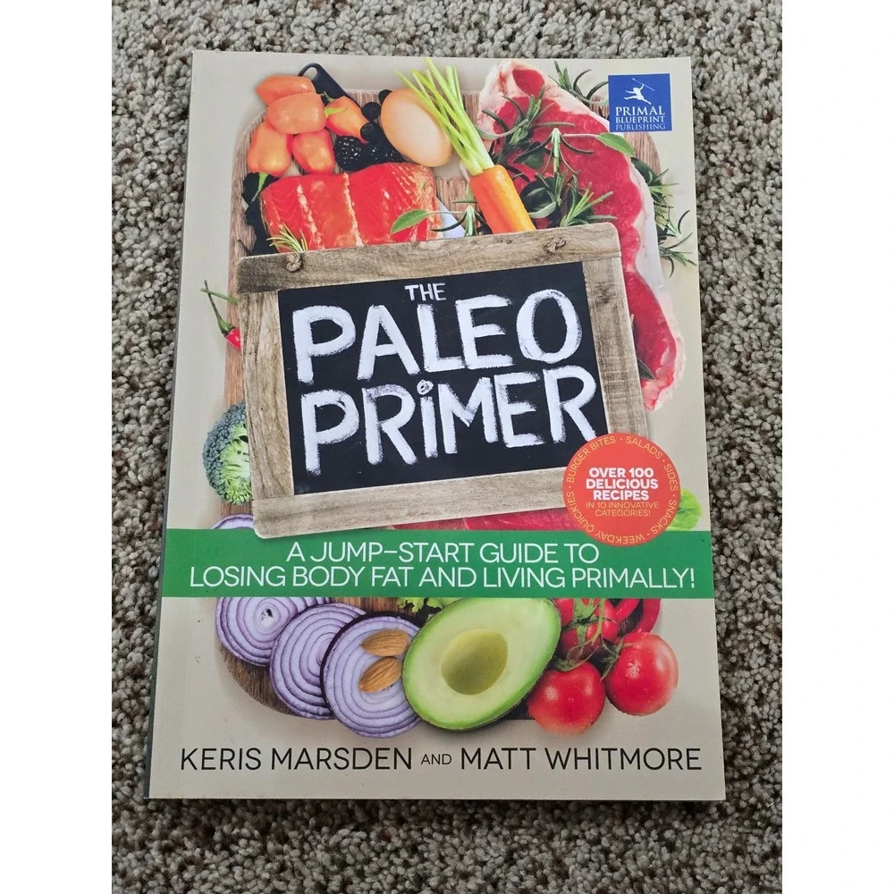 The Paleo Primer A Jump Start Guide to Losing Body Fat and Living Primally Book